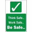 Think Safe Work Safe Be Safe Signs | Safe Condition Health & Safety Signs